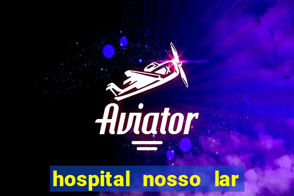 hospital nosso lar fortaleza telefone